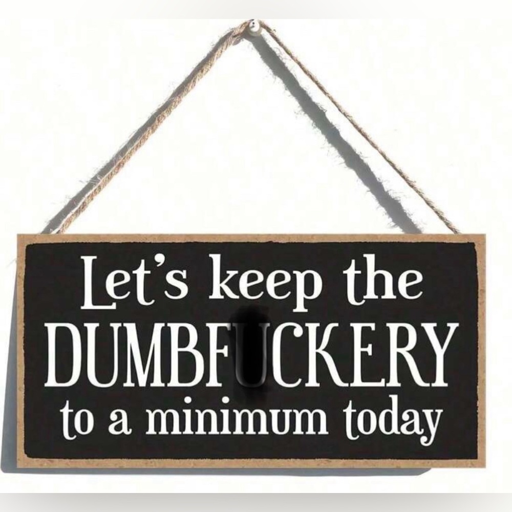 Let’s Keep The DumbF¥<%£¥ To A Minimum Sign, NWT